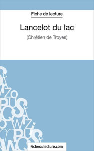 Title: Lancelot du lac: Analyse complète de l'oeuvre, Author: Laurence Binon