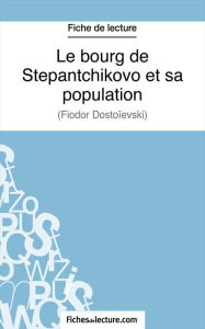 Title: Le bourg de Stepantchikovo et sa population: Analyse complète de l'oeuvre, Author: Marie Mahon