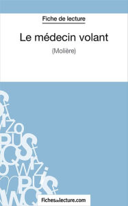 Title: Le médecin volant: Analyse complète de l'oeuvre, Author: Sophie Lecomte