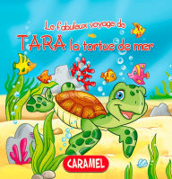 Title: Tara la tortue de mer: Une histoire du soir pour tout petits et lecteurs en herbe, Author: Monica Pierazzi Mitri