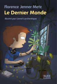 Title: Le Dernier Monde: Un roman pour les enfants de 8 ans et plus, Author: Florence Jenner Metz