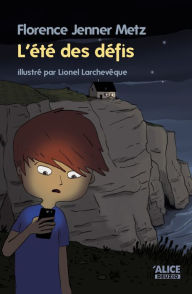 Title: L'été des défis: Un roman pour les enfants de 8 ans et plus, Author: Florence Jenner Metz