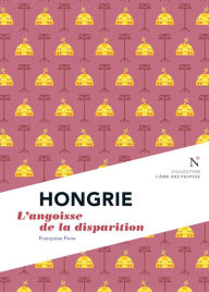 Title: Hongrie : L'angoisse de la disparition: L'Âme des Peuples, Author: Françoise Pons