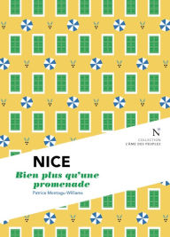 Title: Nice : Bien plus qu'une promenade: L'Âme des Peuples, Author: Patrice Montagu-Williams