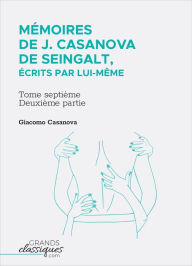 Title: Mémoires de J. Casanova de Seingalt, écrits par lui-même: Tome septième - deuxième partie, Author: Giacomo Casanova