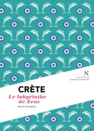 Title: Crète : Le labyrinthe de Zeus: L'Âme des peuples, Author: Marie Geredakis