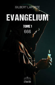 Title: Evangelium - Tome 1: 666, Author: Gilbert Laporte