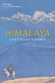 Title: Himalaya: Une histoire humaine, Author: Ed  Douglas