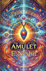 THE Story Of The Amulet(Illustrated)