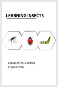 Title: Learning Insects: Montessori real insects book for babies and toddlers, bits of intelligence for baby and toddler, children's book, learning resources., Author: Glorya Phillips