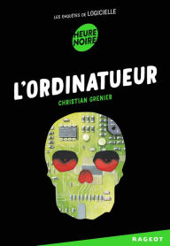 Title: L'ordinatueur: Les enquêtes de Logicielle, Author: Christian Grenier