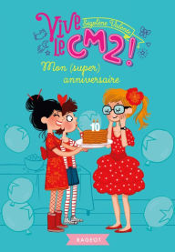 Title: Mon (super) anniversaire: Vive le CM2 !, Author: SÉGOLÈNE VALENTE