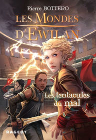Title: Les Mondes d'Ewilan - Les tentacules du mal, Author: Pierre Bottero
