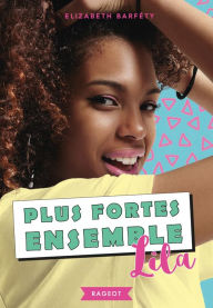 Title: Plus fortes ensemble - Lila, Author: Elizabeth Barfety