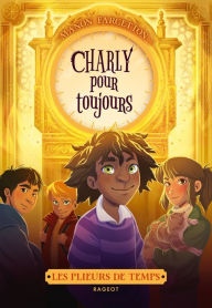 Title: Les plieurs de temps - Charly pour toujours, Author: Manon Fargetton