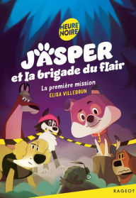 Title: Jasper et la brigade du flair - La première mission, Author: Elisa Villebrun