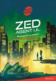 Title: Zed, agent I.A. - Menaces sur le concert, Author: Christian Grenier