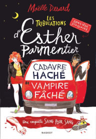 Title: Les tribulations d'Esther Parmentier, sorcière stagiaire - Cadavre haché, vampire fâché: Une enquête sang pour sang, Author: Maëlle Desard