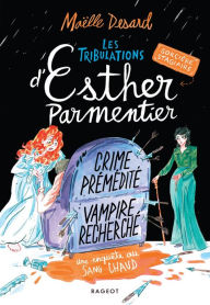 Title: Les tribulations d'Esther Parmentier, sorcière stagiaire - Crime prémédité, vampire recherché: Une enquête de sang chaud, Author: Maëlle Desard