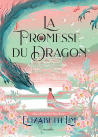 Title: La promesse du dragon, Author: Elizabeth Lim
