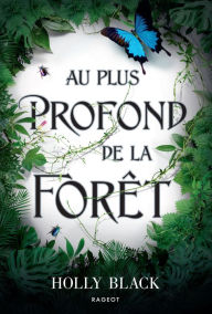 Title: Au plus profond de la forêt, Author: Holly Black