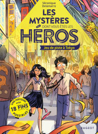 Title: Les mystères dont vous êtes le héros - Jeu de piste à Tokyo, Author: Véronique Delamarre