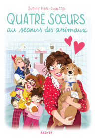 Title: Quatre soeurs au secours des animaux, Author: Sophie Rigal-Goulard