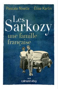 Title: Les Sarkozy une famille française, Author: Pascale Nivelle