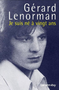 Title: Je suis né à vingt ans, Author: Gérard Lenorman