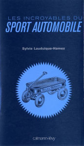 Title: Les Incroyables du sport automobile, Author: Sylvie Lauduique-Hamez