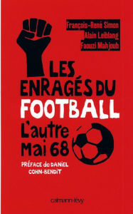 Title: Les Enragés du football: L'Autre Mai 68, Author: Faouzi Mahjoub