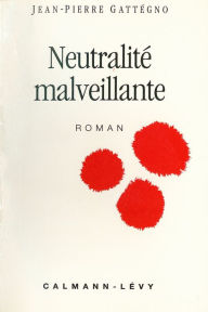 Title: Neutralité malveillante, Author: Jean-Pierre Gattégno