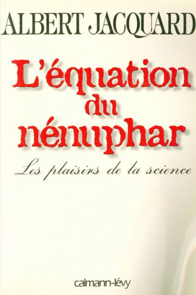 L'Equation du nénuphar: Les plaisirs de la science