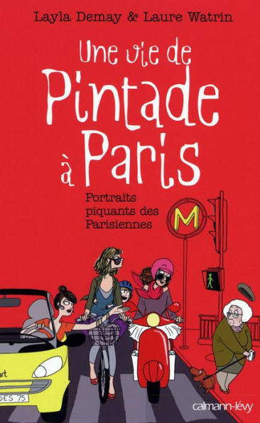 Une vie de Pintade à Paris: Portraits piquants des Parisiennes