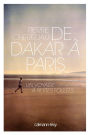 De Dakar à Paris: UN VOYAGE A PETITES FOULEES
