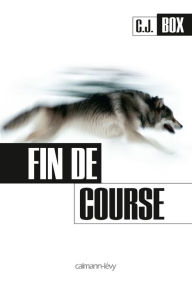 Title: Fin de course, Author: C. J. Box