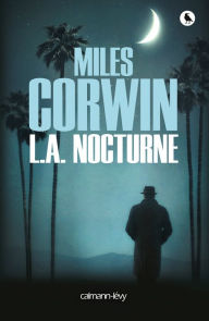 Title: L.A. Nocturne, Author: Miles Corwin
