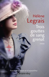 Title: Trois gouttes de sang grenat, Author: Hélène Legrais