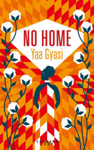 Title: No Home, Author: Yaa Gyasi