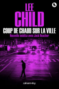 Title: Coup de chaud sur la ville, Author: Lee Child