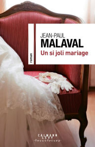 Title: Un si joli mariage, Author: Jean-Paul Malaval