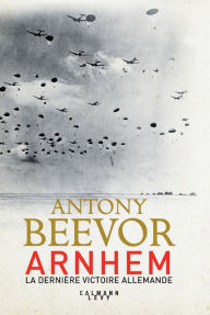Title: Arnhem, Author: Antony Beevor