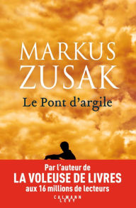 Title: Le pont d'argile (Bridge of Clay), Author: Markus Zusak