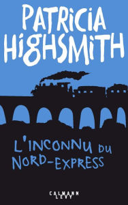 Title: L'Inconnu du Nord-Express, Author: Patricia Highsmith
