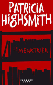 Title: Le Meurtrier, Author: Patricia Highsmith