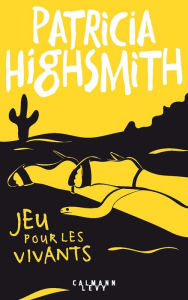 Title: Jeu pour les vivants, Author: Patricia Highsmith