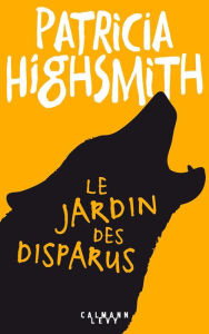 Title: Le Jardin des disparus, Author: Patricia Highsmith