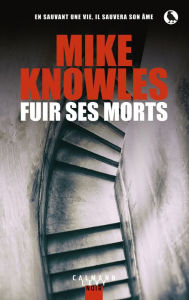 Title: Fuir ses morts, Author: Mike Knowles