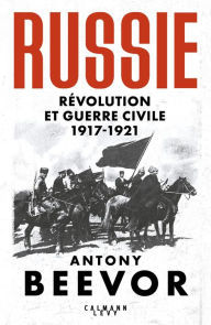 Title: Russie : Révolution et Guerre Civile (1917-1921), Author: Antony Beevor