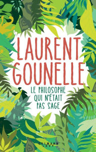 Title: Le philosophe qui n'était pas sage, Author: Laurent Gounelle